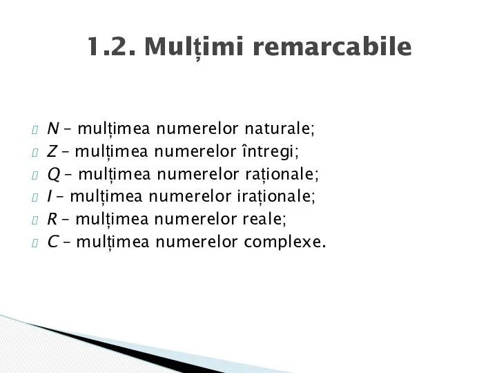 N – mulțimea numerelor naturale; Z – mulțimea numerelor întregi;