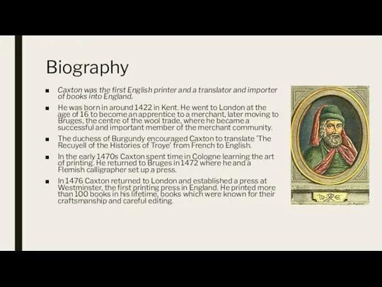 Biography Caxton was the first English printer and a translator