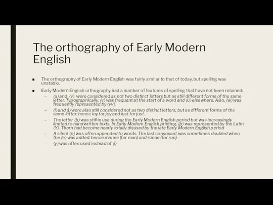 The orthography of Early Modern English The orthography of Early Modern English was