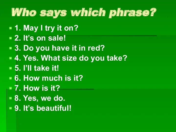 Who says which phrase? 1. May I try it on?