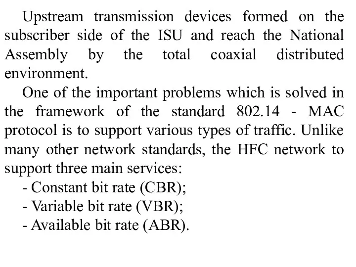 Upstream transmission devices formed on the subscriber side of the