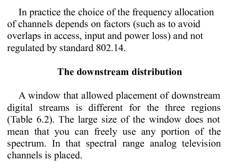 In practice the choice of the frequency allocation of channels