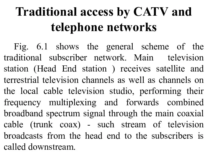 Traditional access by CATV and telephone networks Fig. 6.1 shows