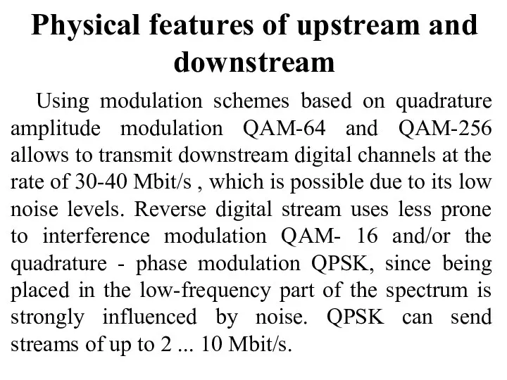 Physical features of upstream and downstream Using modulation schemes based