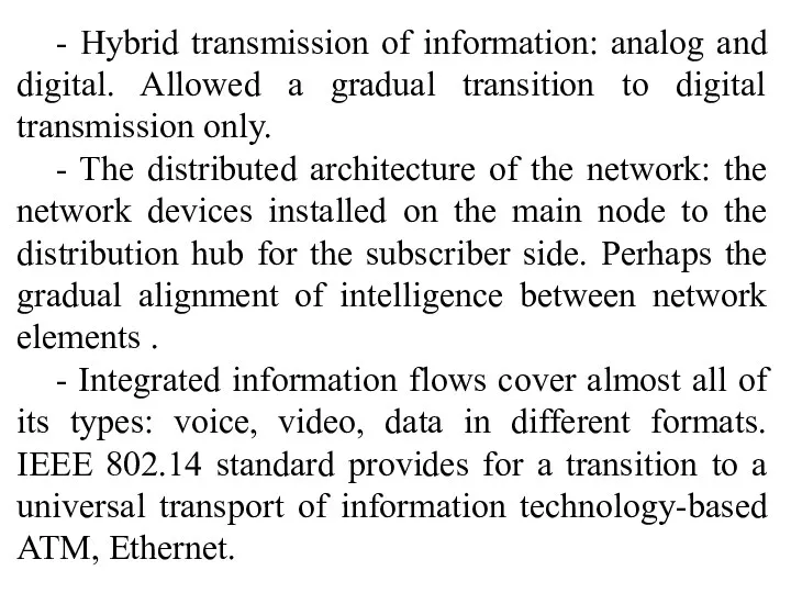 - Hybrid transmission of information: analog and digital. Allowed a