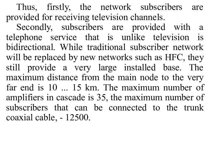 Thus, firstly, the network subscribers are provided for receiving television