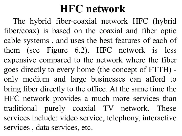 HFC network The hybrid fiber-coaxial network HFC (hybrid fiber/coax) is
