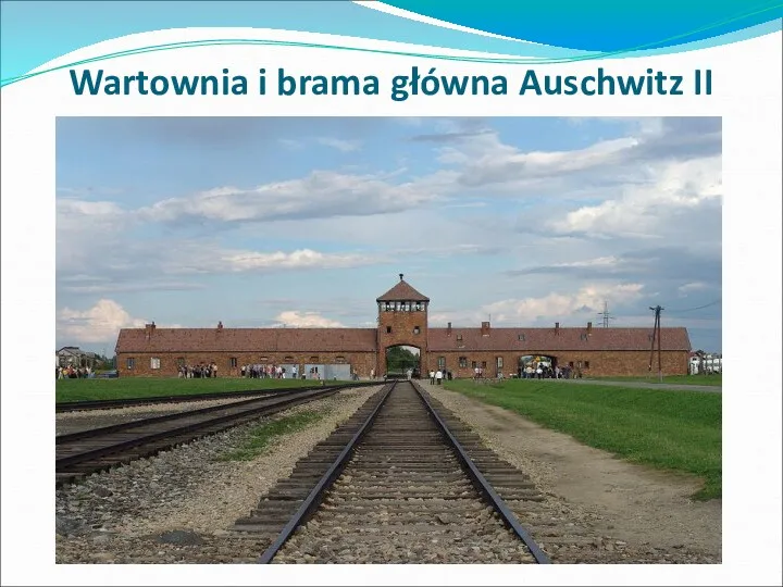 Wartownia i brama główna Auschwitz II