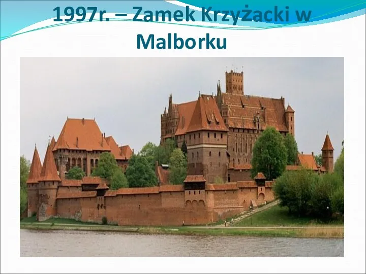 1997r. – Zamek Krzyżacki w Malborku