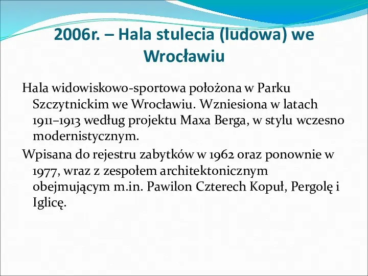 2006r. – Hala stulecia (ludowa) we Wrocławiu Hala widowiskowo-sportowa położona