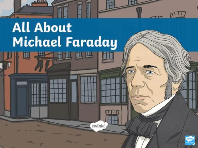 All About Michael Faraday
