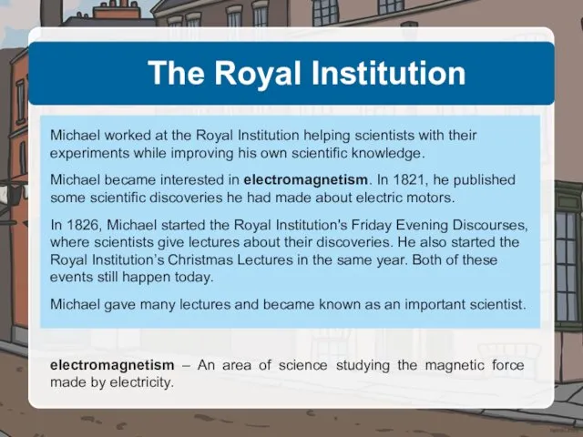 The Royal Institution Michael worked at the Royal Institution helping