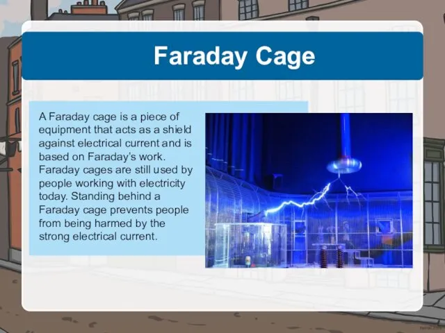 Faraday Cage A Faraday cage is a piece of equipment