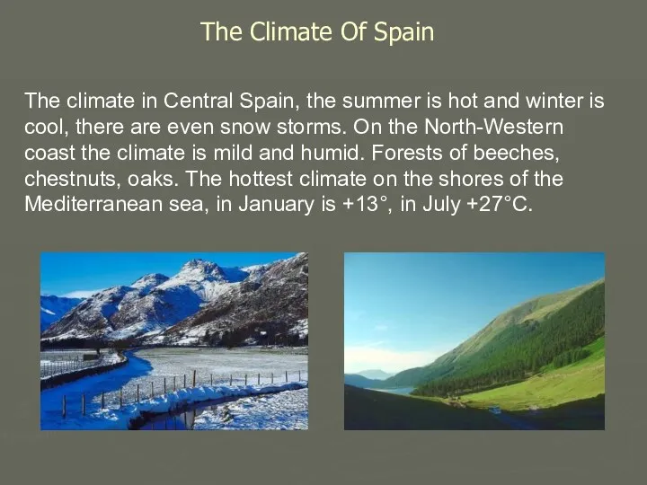 The climate in Central Spain, the summer is hot and