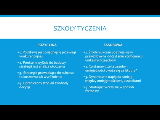 SZKOŁY TYCZENIA POZYCYJNA 1. Podstawą jest osiągnięcie przewagi konkurencyjnej 2. Punktem wyjścia do