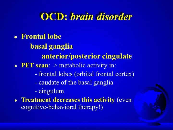 OCD: brain disorder Frontal lobe basal ganglia anterior/posterior cingulate PET