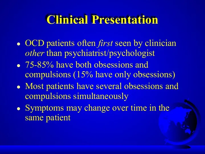 Clinical Presentation OCD patients often first seen by clinician other