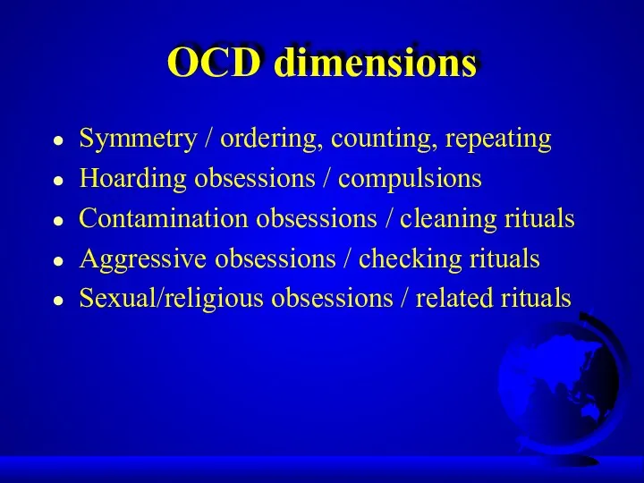 OCD dimensions Symmetry / ordering, counting, repeating Hoarding obsessions /