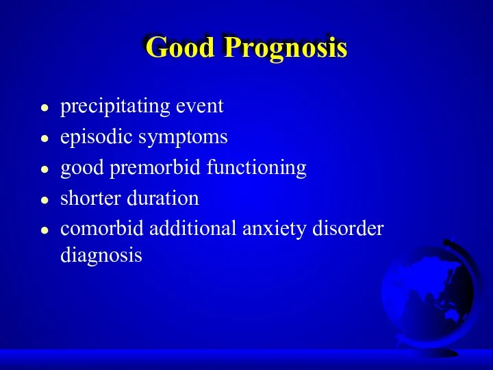 Good Prognosis precipitating event episodic symptoms good premorbid functioning shorter duration comorbid additional anxiety disorder diagnosis