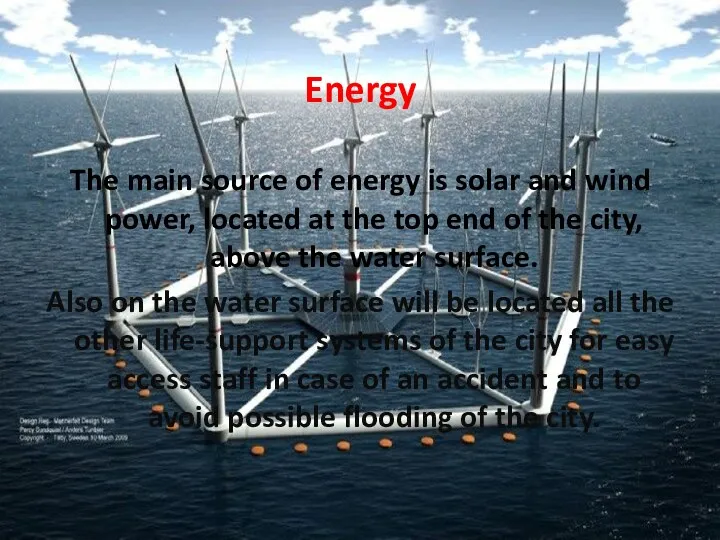 The main source of energy is solar and wind power,
