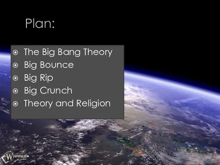 Plan: The Big Bang Theory Big Bounce Big Rip Big Crunch Theory and Religion