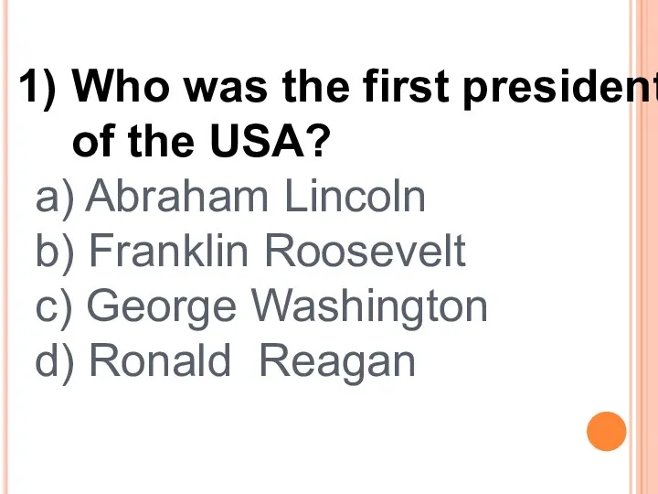 Who was the first president of the USA? a) Abraham