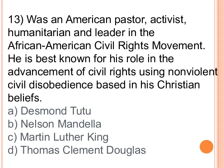 13) Was an American pastor, activist, humanitarian and leader in