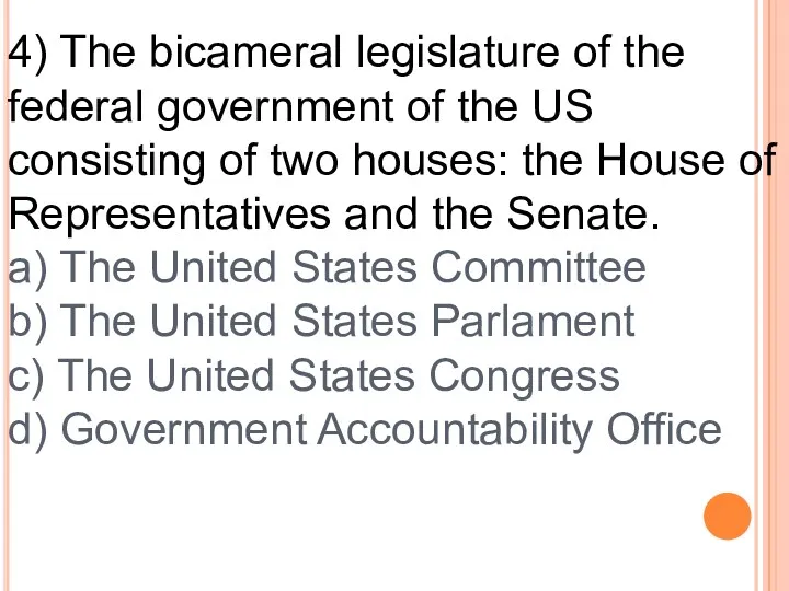 4) The bicameral legislature of the federal government of the