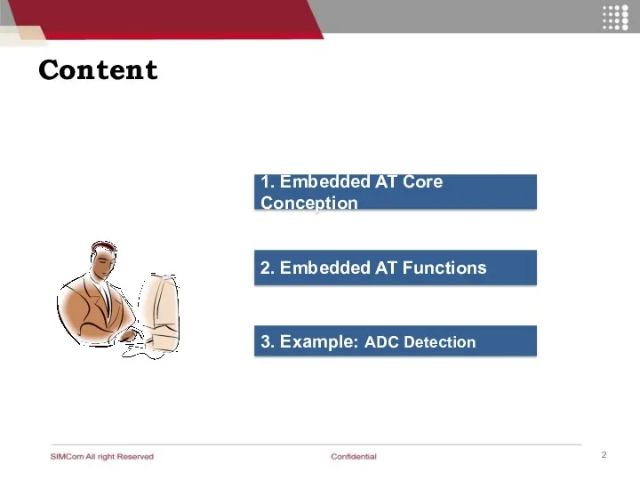 Content 1. Embedded AT Core Conception 2. Embedded AT Functions 3. Example: ADC Detection