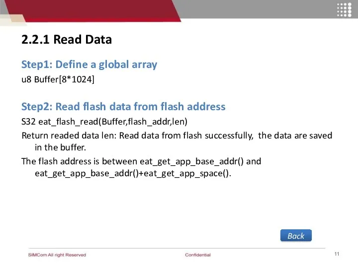 2.2.1 Read Data Step1: Define a global array u8 Buffer[8*1024] Step2: Read flash