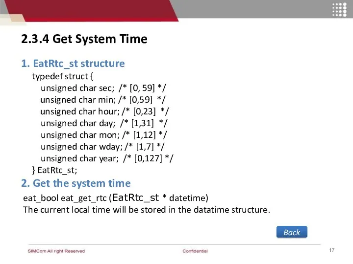 2.3.4 Get System Time 1. EatRtc_st structure typedef struct { unsigned char sec;