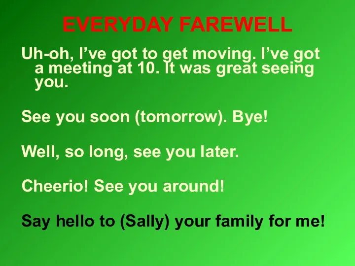 EVERYDAY FAREWELL Uh-oh, I’ve got to get moving. I’ve got