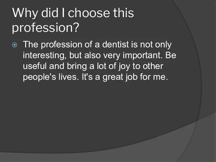 Why did I choose this profession? The profession of a dentist is not
