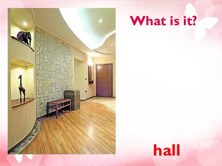 What is it? hall