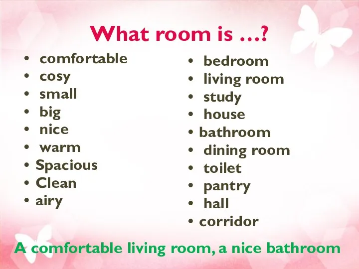 What room is …? comfortable cosy small big nice warm Spacious Clean airy