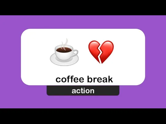 coffee break action