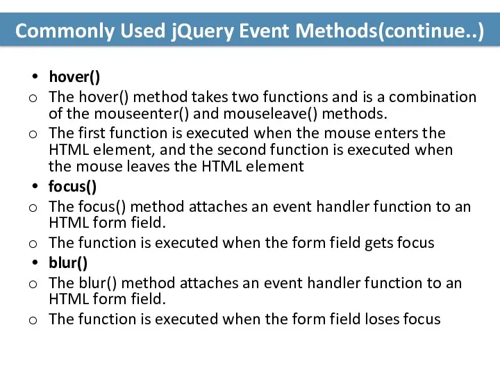 Commonly Used jQuery Event Methods(continue..) hover() The hover() method takes