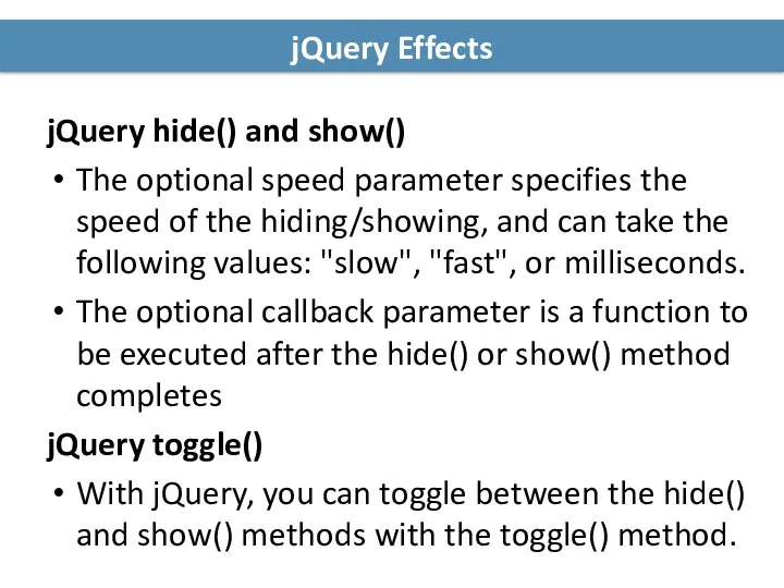 jQuery Effects jQuery hide() and show() The optional speed parameter