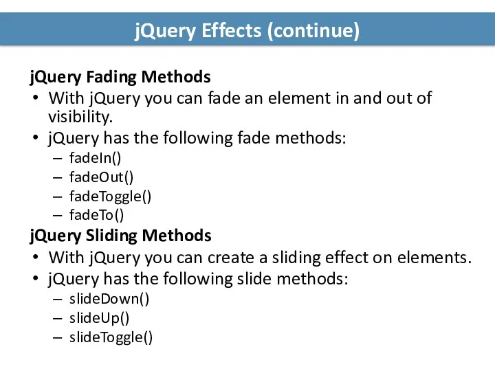 jQuery Effects (continue) jQuery Fading Methods With jQuery you can