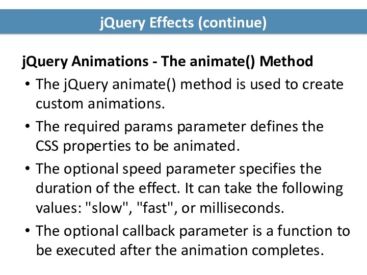 jQuery Effects (continue) jQuery Animations - The animate() Method The