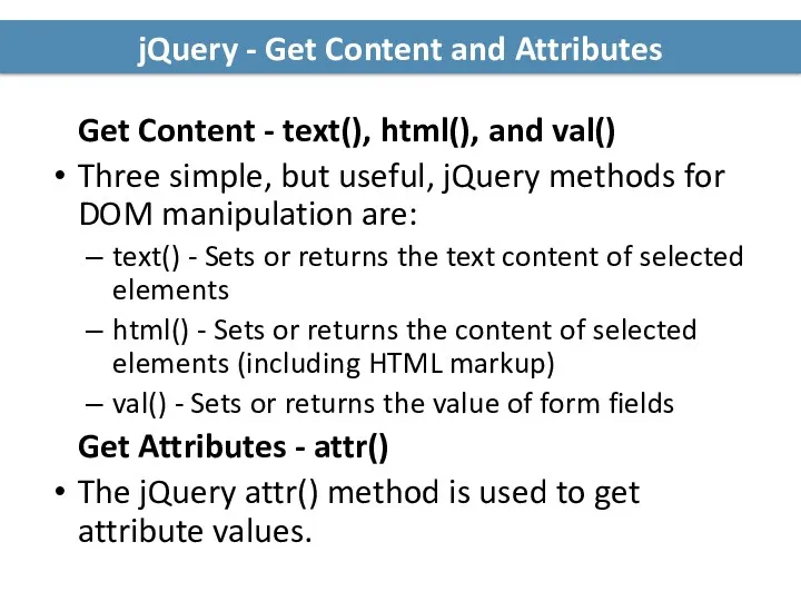 jQuery - Get Content and Attributes Get Content - text(),