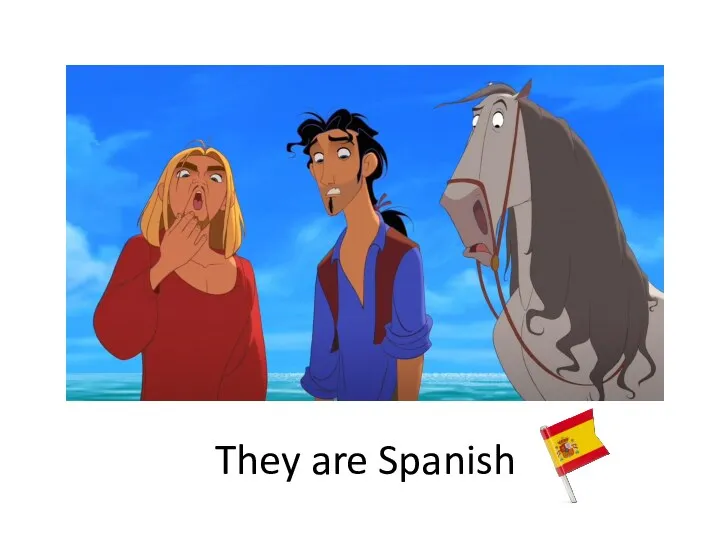 They are Spanish