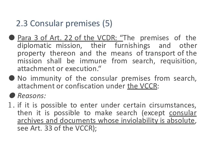 2.3 Consular premises (5) Para 3 of Art. 22 of the VCDR: “The