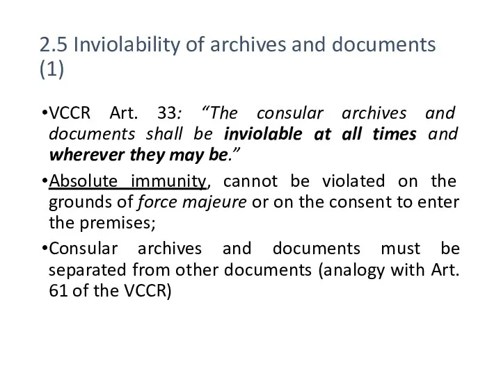 2.5 Inviolability of archives and documents (1) VCCR Art. 33: “The consular archives