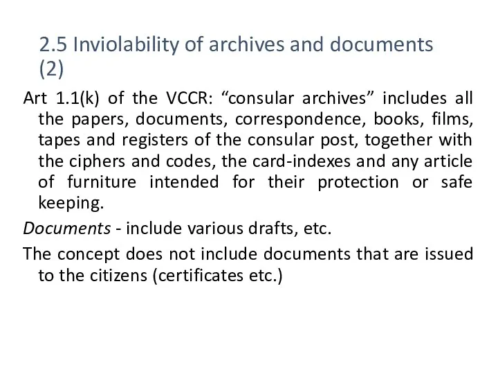 2.5 Inviolability of archives and documents (2) Art 1.1(k) of the VCCR: “consular