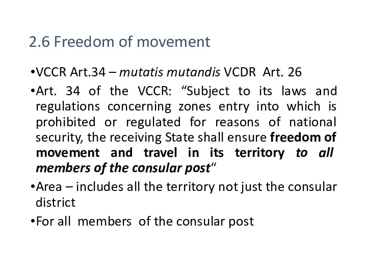 2.6 Freedom of movement VCCR Art.34 – mutatis mutandis VCDR Art. 26 Art.