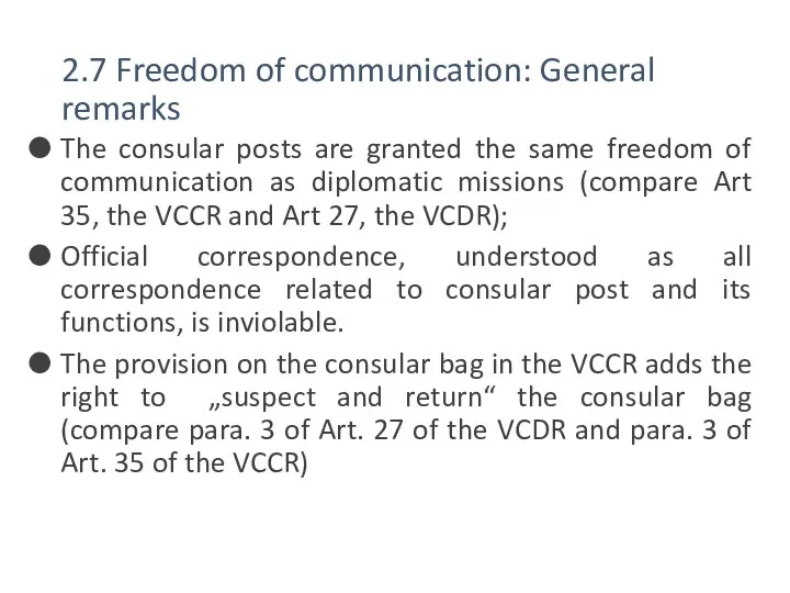 2.7 Freedom of communication: General remarks The consular posts are granted the same