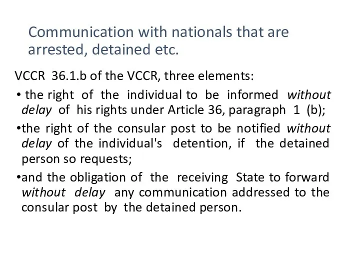 Communication with nationals that are arrested, detained etc. VCCR 36.1.b of the VCCR,
