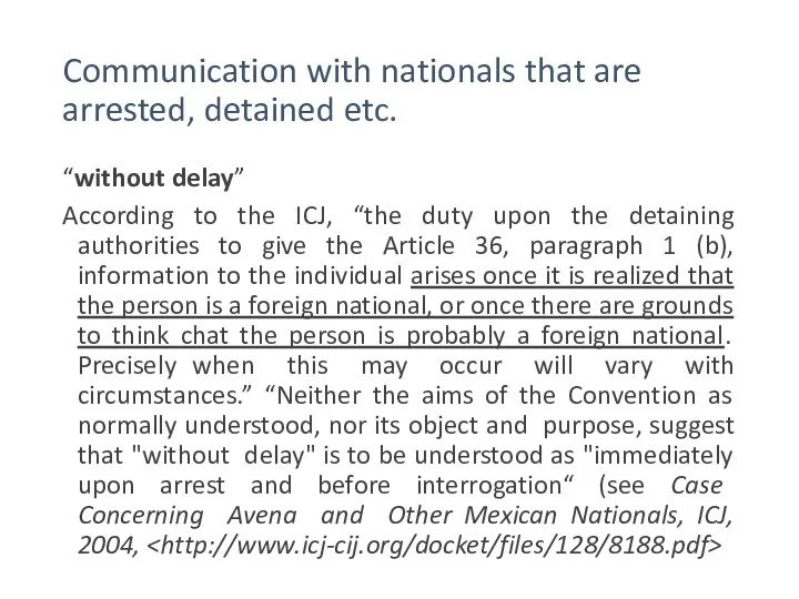 Communication with nationals that are arrested, detained etc. “without delay” According to the
