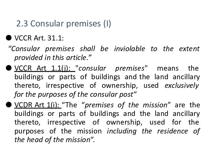 2.3 Consular premises (I) VCCR Art. 31.1: “Consular premises shall be inviolable to